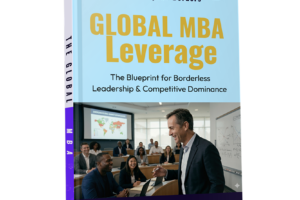 Global MBA Leverage™ Introduces a Practical Framework for Modern Leadership and Enterprise Growth
