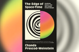 Read an extract from Chanda Prescod-Weinstein’s The Edge of Space-Time